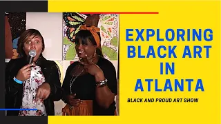 Black & Proud Art Show | Things To Do In Atlanta