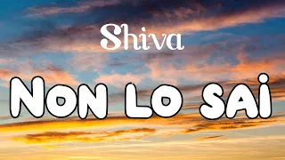 Shiva - Non Lo Sai (Lyrics/Testo)