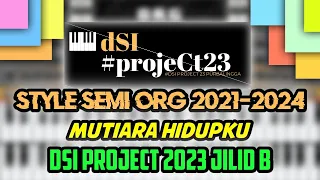 MUTIARA HIDUPKU - STYLE SEMI ORG 2021-2024 // DSI PROJECT 23 JILID B - FULL ISIAN