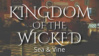 Kingdom of the Wicked - Sea & Vine Music & Ambience