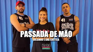 PASSADA DE MÃO - Dilsinho, Ana Castela | Coreografia Cia Z41.