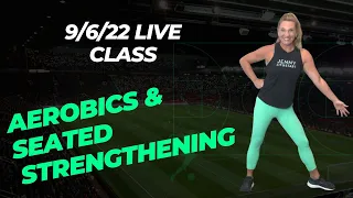 9/6/22 live class - LOW IMPACT AEROBICS & SEATED STRENGTHENING