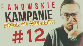 Droga ku Wielkości (Fanowskie Kampanie - H3) #12