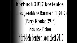 hörbuch sci-fi 2017 deutsch | hörbuch Perry Rhodan 2017 Sammlung : Das gestohlene Raumschiff