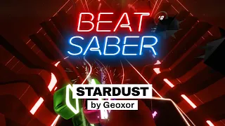 [Beat Saber] 'Stardust' by Geoxor (90.2%, SS score in Expert)