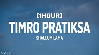 Shallum Lama - Timro Pratiksa (Lyrics) [1HOUR]