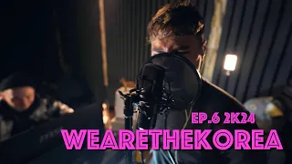 wearethekorea | ep.6 | 2k24