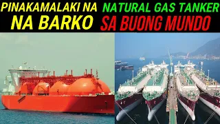 Grabe! Ito pala nag  Pinaka Malaking  NATURAL GAS TANKER na Barko sa Buong Mundo