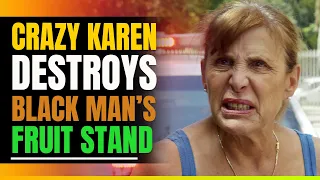 Crazy Karen Destroys Black Man's Fruit Stand. Then This Happens.