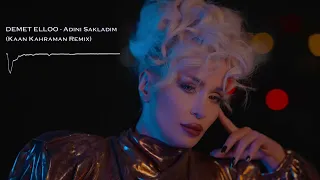 DEMET ELLOO - Adını Sakladım (Kaan Kahraman Remix)