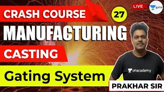Gating System | CASTING | L:27 | Manufacturing Crash Course | GATE (ME) 2021