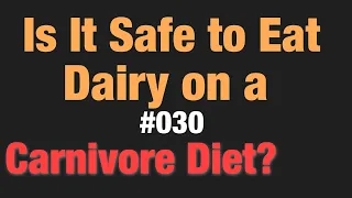 #30 Is it okey to eat dairy on a carnivore diet?