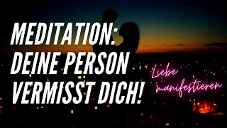 Meditation: Deine Person vermisst dich und denkt an dich!