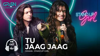 Standup Girl OST  | Tu Jaag Jaag | Zara Noor Abbas | Danyal Zafar | Green TV