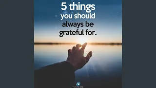 5 Things You Should Always Be Grateful For