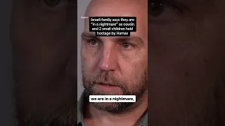 Israeli man says he's in a nightmare with family members held hostage by Hamas #shorts