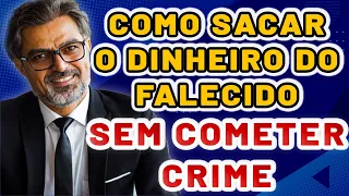 Como Sacar Dinheiro do Falecido Sem Inventário e Sem Crime (Dinheiro do Banco, Contas, FGTS etc)