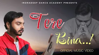 TERE BINA - Indradeep Dance Academy (Official Music Video) | My First Album 2024