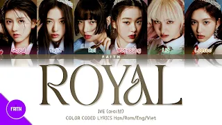 [Vietsub] IVE (아이브) - ROYAL (Color Coded Lyrics)