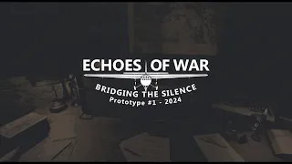 Echoes of War - Bridging the silence (TRAILER 2024)