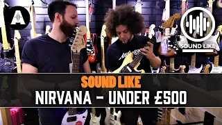 Sound Like Nirvana | For UNDER £500