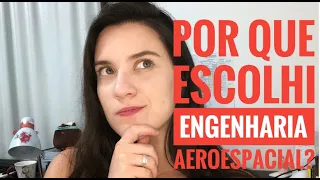 Por que escolhi ENGENHARIA AEROESPACIAL? | Vanessa Cunha