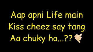 Aap apni Life main kiss cheez say tang AA chuky ho | choose your number | love game |