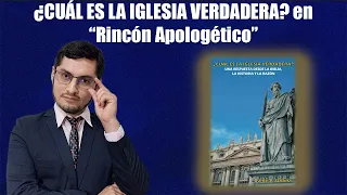 ¿CUÁL ES LA IGLESIA VERDADERA? Presentación en "Rincón Apologético"