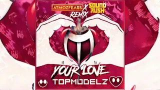 Topmodelz - Your Love (Atmozfears & Sound Rush Remix)