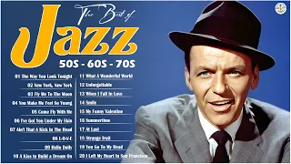 Jazz Music Best Songs Compilation 🎺 The Best Jazz Songs Of All Time : Louis Armstrong ,Frank Sinatra