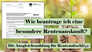 Wie beantrage ich eine besondere Rentenauskunft? - Die Ausgleichszahlung für Rentenabschläge