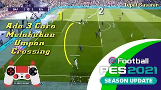 PES 2021!! Ada 3 Cara Melakukan umpan Crossing tepat sasaran dan Berbuah Gol...!!!!