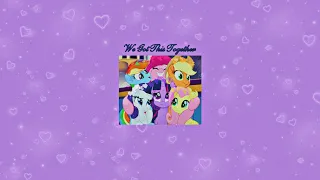 We Got This Together From The My Little Pony Movie ( Slowed ) - Because We've Got This Together 🦄