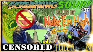 Class of Nuke 'Em High 1-4 / Review by Screaming Soup! (Season 4 Ep. 37)