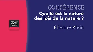 Quelle est la nature des lois de la nature ? - Étienne Klein