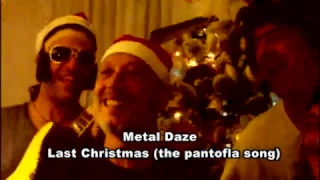 Metal Daze - Last Christmas (the pantofla song)