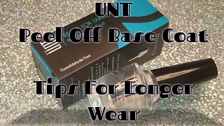 UNT Peel Off Base Coat - Tips for Longer Wear