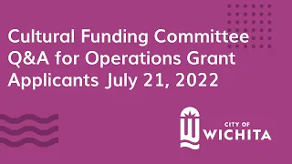 Cultural Funding Committee Q&A for Operations Grant Applicants July 21, 2022