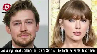 Joe Alwyn Opens Up About Taylor Swift's 'The Tortured Poets Department' | Ex-Boyfriend Reacts