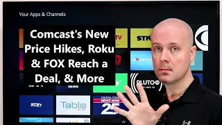 CCT - Comcast's New Price Hikes, Roku & FOX Reach a Deal, & More