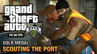 GTA 5 PC - Mission #28 - Scouting the Port [Gold Medal Guide - 1080p 60fps]