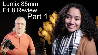 Lumix 85mm f1.8 Review Part. 1