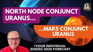 North Node Conjunct Uranus and Mars Conjunct Uranus Astrology 2022 + Zodiac Sign Forecasts
