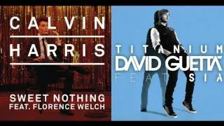 Mushup - Calvin Harris ft. Florence Welch Sweet nothing //  David guetta ft. sia Titanium