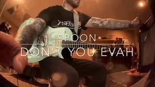 Spoon - Don’t You Evah - (Guitar Cover)