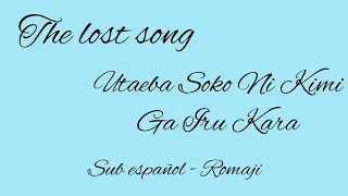 The lost song ~ Utaeba Soko Ni Kimi Ga Iru Kara FULL ~ sub español - romaji