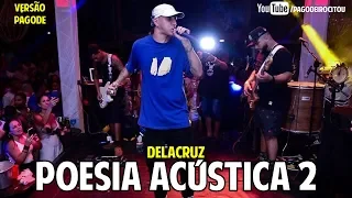 DELACRUZ - POESIA ACÚSTICA #2 - SOBRE NÓS | Versão Pagode Ao Vivo