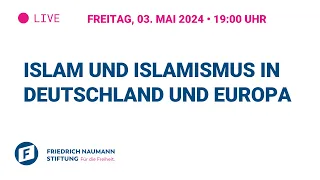 Islam und Islamismus in Deutschland und Europa