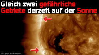 Gleich zwei gefährliche Gebiete derzeit auf der Sonne