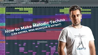 How to Make Melodic Techno (Like ANYMA, MISS MONIQUE & ARTBAT)  Fl Studio Tutorial